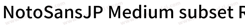 NotoSansJP Medium subset Regular字体转换